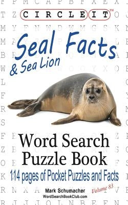 Circle It, Seal and Sea Lion Facts, Word Search, Puzzle Book by Lowry Global Media LLC