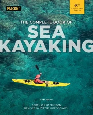 The Complete Book of Sea Kayaking Paperback Falcon Press Publishing