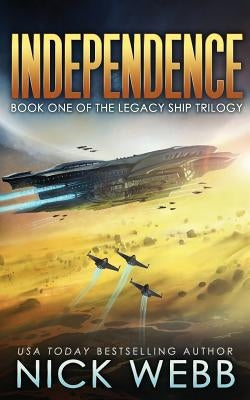 Independence: Book One of the Legacy Ship Trilogy Paperback Createspace Independent Publishing Platform