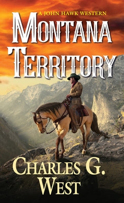 Montana Territory by West, Charles G.