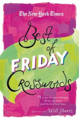 The New York Times Best of Friday Crosswords: 75 of Your Favorite Challenging Friday Puzzles from the New York Times Paperback St. Martins Press-3PL