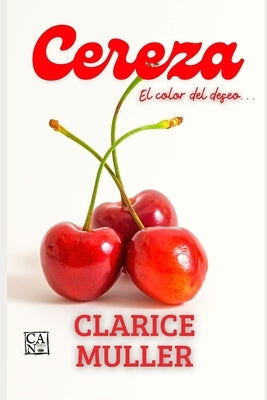 Cereza: El color del deseo by Muller, Clarice