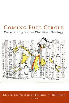 Coming Full Circle: Constructing Native Christian Theology Paperback Fortress Press