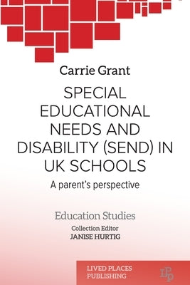 Special Educational Needs and Disability (SEND) in UK schools: A parent's perspective by Grant, Carrie