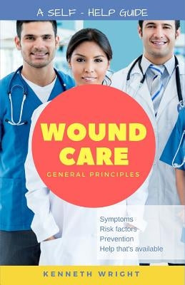 Wound Care: General Principles: A Self-Help Guide Paperback Mediscript Communications, Inc.