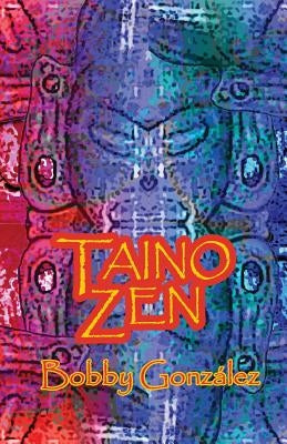 Taino Zen: Taino Poetry from the South Bronx Reservation Paperback Cemi Press