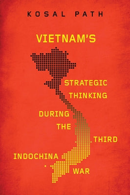 Vietnam's Strategic Thinking during the Third Indochina War Paperback University of Wisconsin Press