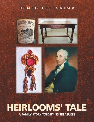 Heirlooms' Tale: A Family Story Told by Its Treasures Paperback Xlibris Us