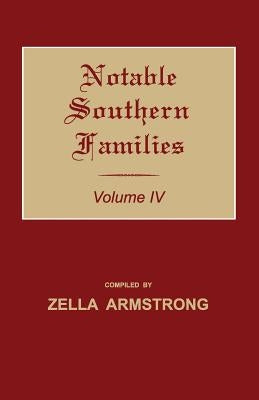 Notable Southern Families. Volume IV by Armstrong, Zella