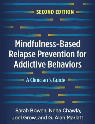 Mindfulness-Based Relapse Prevention for Addictive Behaviors: A Clinician's Guide Paperback Guilford Publications