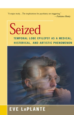 Seized: Temporal Lobe Epilepsy as a Medical, Historical, and Artistic Phenomenon Paperback Open Road Distribution