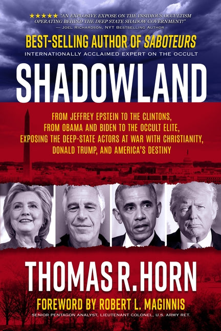 Shadowland: From Jeffrey Epstein to the Clintons, from Obama and Biden to the Occult Elite: Exposing the Deep-State Actors at War by Horn, Thomas