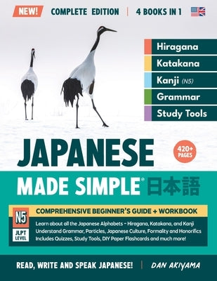 Learning Japanese, Made Simple Beginner's Guide + Integrated Workbook Complete Series Edition (4 Books in 1): Learn how to Read, Write & Speak Japanes Paperback Affordable Publications