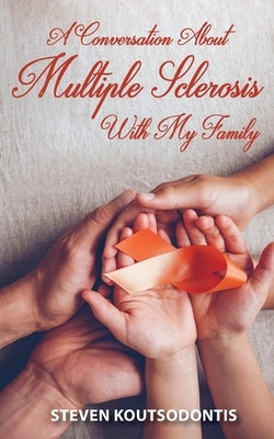 A Conversation About Multiple Sclerosis With My Family by Koutsodontis, Steven