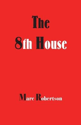 The Eighth House by Robertson, Marc