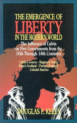 The Emergence of Liberty in the Modern World P & R Publishing
