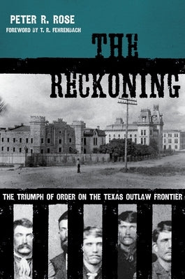 The Reckoning: The Triumph of Order on the Texas Outlaw Frontier Paperback Texas Tech University Press