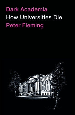 Cover of Dark Academia: How Universities Die book by Pluto Press UK, featuring dark academic-themed cover design.