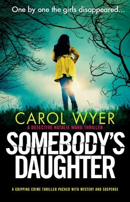 Somebody's Daughter: A gripping crime thriller packed with mystery and suspense by Wyer, Carol