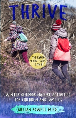Thrive Winter Outdoor Nature Activities for Children and Families by Powell, Gillian