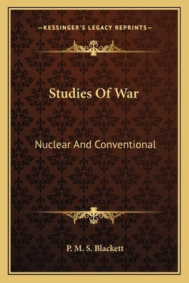Studies Of War: Nuclear And Conventional Paperback Kessinger Publishing