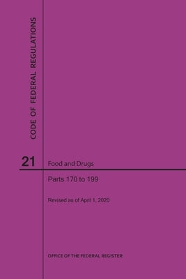 Code of Federal Regulations Title 21, Food and Drugs, Parts 170-199, 2020 by Nara
