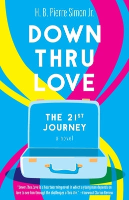 Down Thru Love: The 21st Journey by Simon, H. B. Pierre