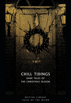 Chill Tidings: Dark Tales of the Christmas Season by Kirk, Tanya