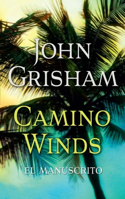 Camino Winds (El Manuscrito) by Grisham, John