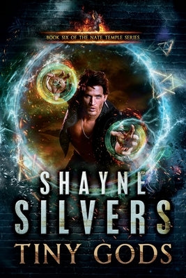 Tiny Gods: Nate Temple Series Book 6 by Silvers, Shayne