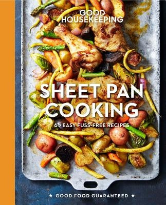 Good Housekeeping Sheet Pan Cooking: 70 Easy Recipesvolume 13 by Westmoreland, Susan