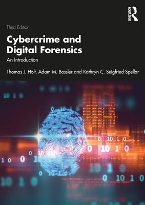 Cybercrime and Digital Forensics: An Introduction by Holt, Thomas J.