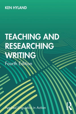 Teaching and Researching Writing by Hyland, Ken