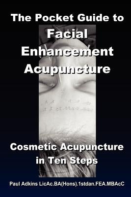 The Pocket Guide to Facial Enhancement Acupuncture by Adkins, Paul