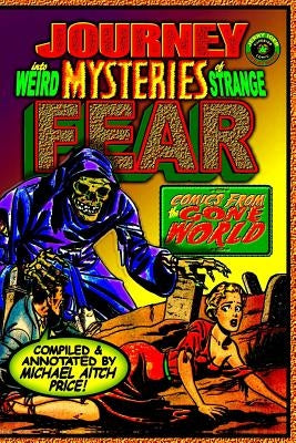 Journey into Weird Mysteries of Strange Fear: Comics from the Gone World by Webb, Robert Hayward