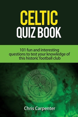 Celtic Quiz Book: 101 Interesting Questions About Celtic Football Club. by Perella, James