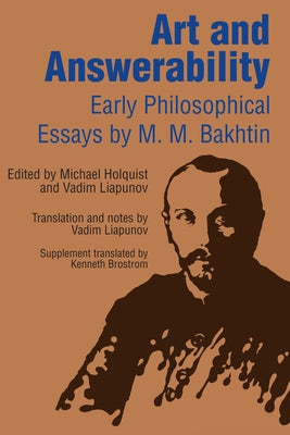 Art and Answerability: Early Philosophical Essays Paperback University of Texas Press