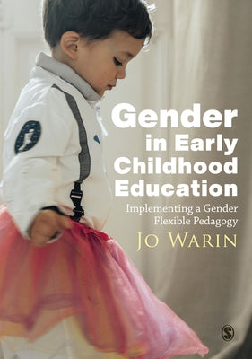 Gender in Early Childhood Education: Implementing a Gender Flexible Pedagogy Paperback Sage Publications Ltd