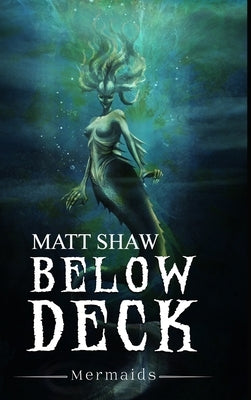 Below Deck: Mermaids by Shaw, Matt