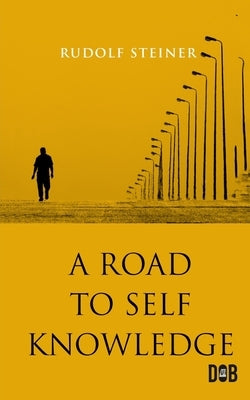 Road to Self-Knowledge by Steiner, Rudolf