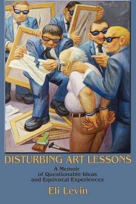 Disturbing Art Lessons by Levin, Eli