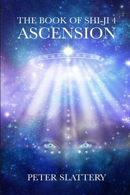 The Book of Shi-Ji 4: Ascension by Slattery, Peter