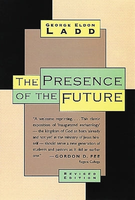 The Presence of the Future: The Eschatology of Biblical Realism Paperback William B. Eerdmans Publishing Company