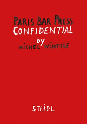 Michel Würthle: Paris Bar Press Confidential by Würthle, Michel