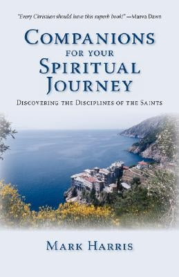 Companions for Your Spiritual Journey: Discovering the Disciplines of the Saints Paperback Regent College Publishing