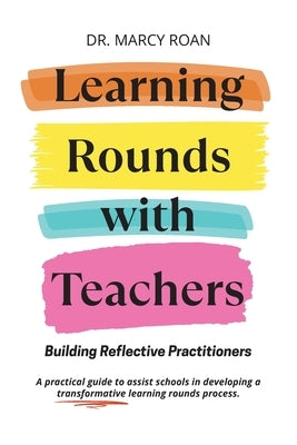 Learning Rounds with Teachers: Building Reflective Practitioners Paperback Principal Principles Publications