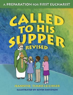 Called to His Supper: A Preparation for First Eurcharist Paperback Our Sunday Visitor