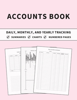 Accounts Book: Ledger for Daily, Monthly, and Yearly Tracking of Income and Expenses for Self Employed, Personal Finance, or Small Bu Paperback Zara Roberts