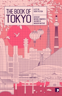 The Book of Tokyo: A City in Short Fiction by Hashimoto, Osamu