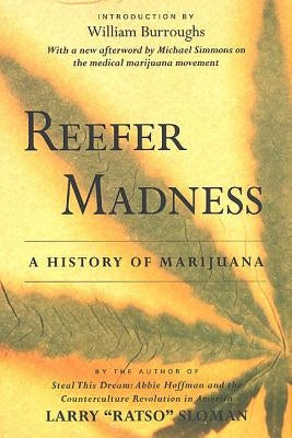 Reefer Madness: A History of Marijuana by Sloman, Larry Ratso